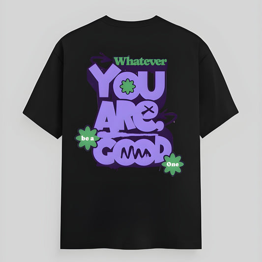 Whatever you are T-shirt