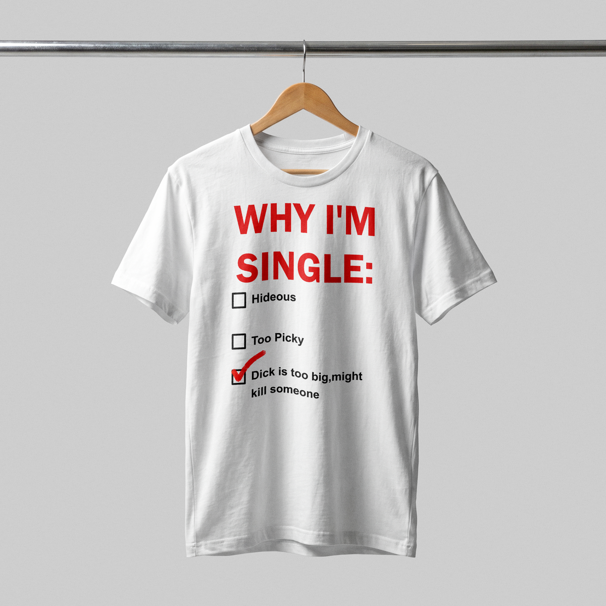 WHY AM I SINGLE T-Shirt