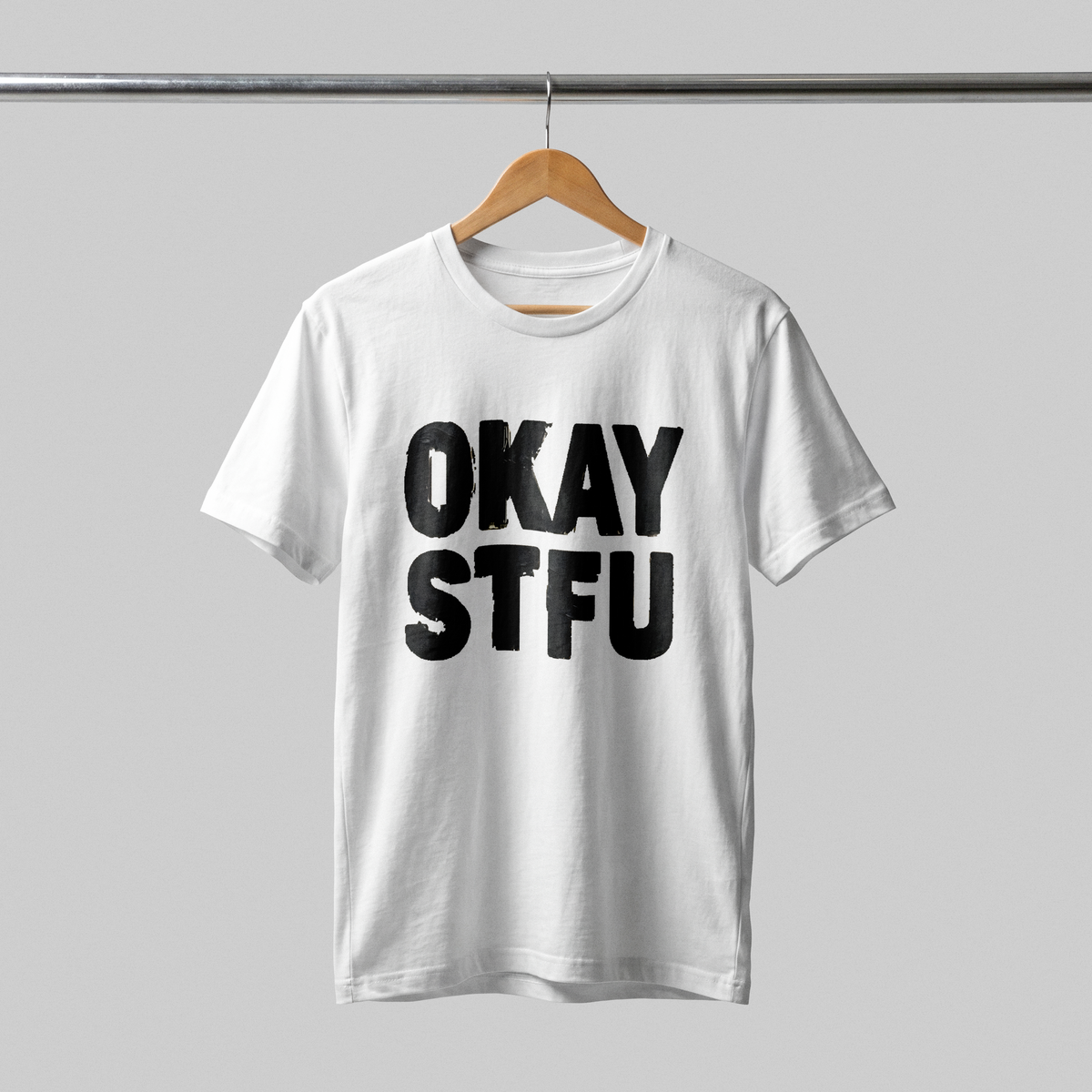 OKAY STFU T-Shirt
