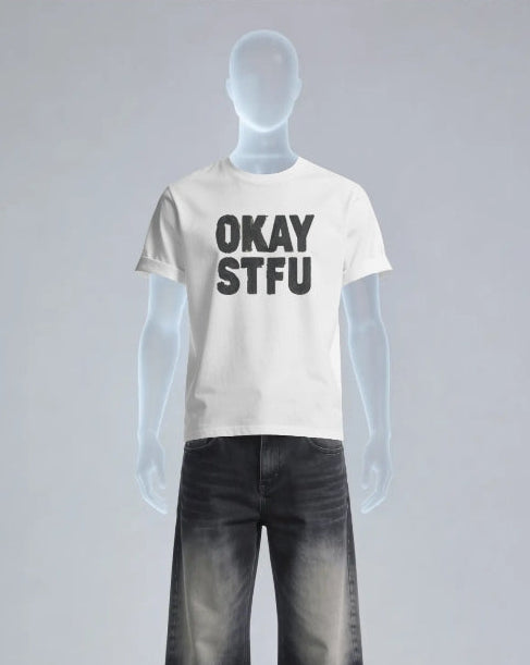 OKAY STFU T-Shirt