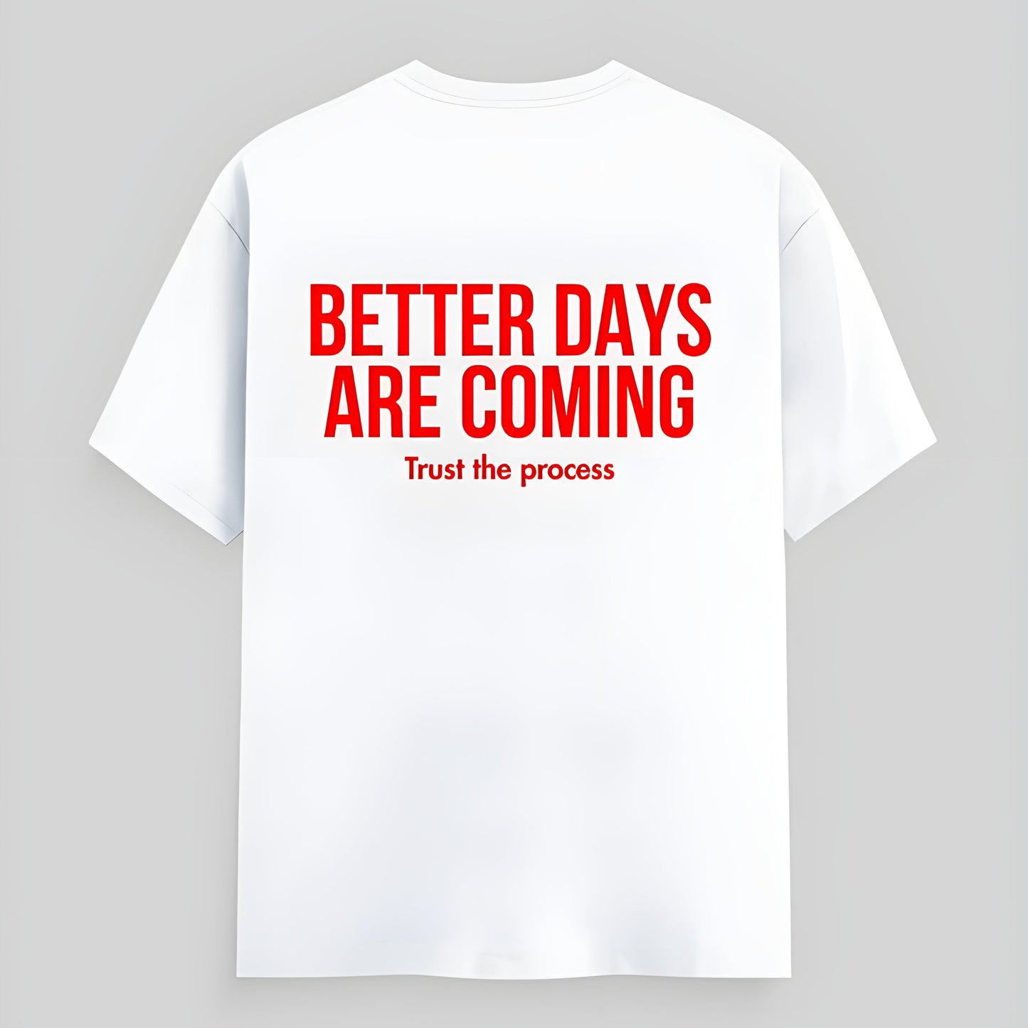 Better days are coming T-shirt