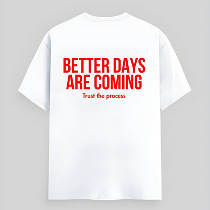 Better days are coming T-shirt