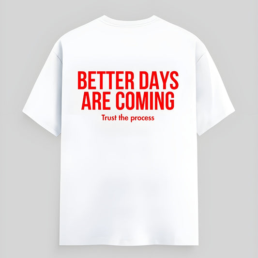 Better days are coming T-shirt