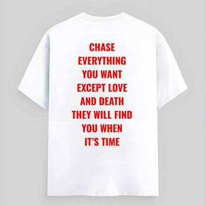 Chase Everything except love & death T-shirt
