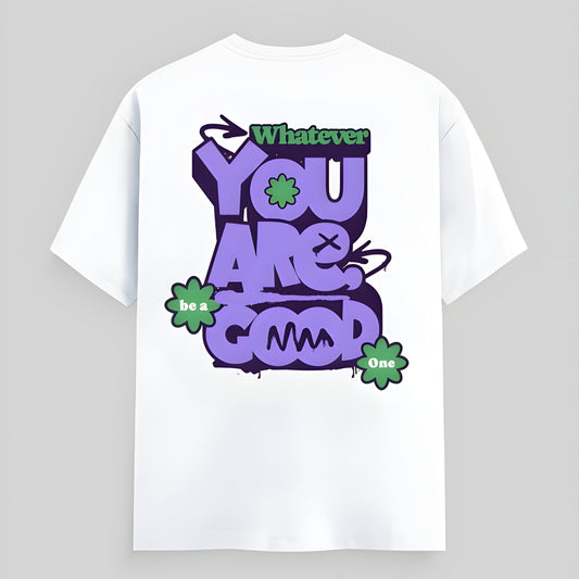 Whatever you are T-shirt