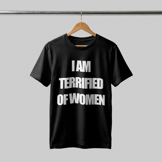 Terrified of women T-Shirt